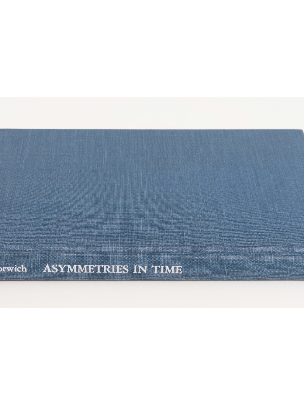Asymmetries in Time: Problems in the Philosophy of Science - Paul Horwich